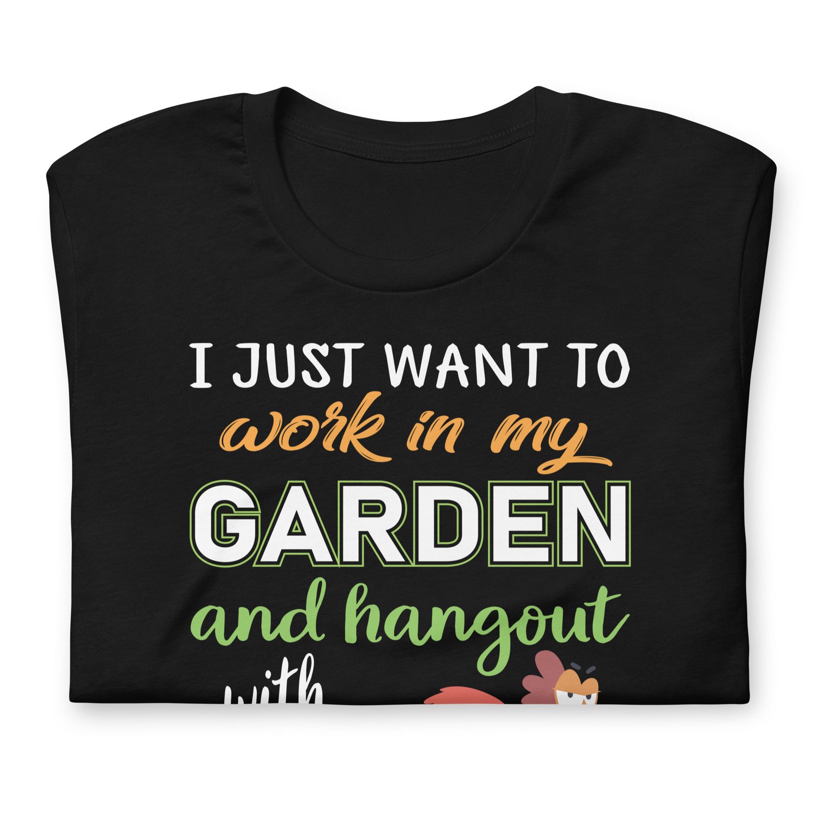 Work in My Garden and Hangout with Chickens T-Shirt