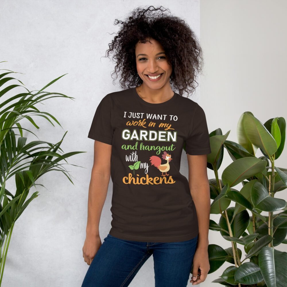 Work in My Garden and Hangout with Chickens T-Shirt